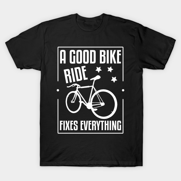 A Good Bike Ride Fixes T-Shirt by fabecco